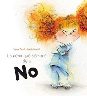NENA QUE SEMPRE DEIA NO, LA | 9788491450191 | MWELLI, SWANN / CROUZET, CAROLE | Llibreria Aqualata | Comprar libros en catalán y castellano online | Comprar libros Igualada