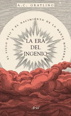 ERA DEL INGENIO, LA. EL SIGLO XVII Y EL NACIMIENTO DE LA MENTE MODERNA | 9788434425255 | GRAYLING, A. C.  | Llibreria Aqualata | Comprar libros en catalán y castellano online | Comprar libros Igualada