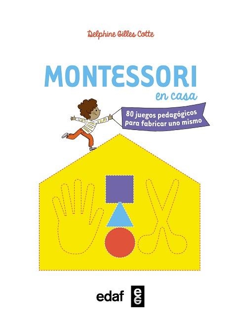 MONTESSORI EN CASA. 80 JUEGOS PEDAGÓGICOS PARA FABRICAR UNO MISMO | 9788441437104 | GILLES COTTE, DELPHINE | Llibreria Aqualata | Comprar libros en catalán y castellano online | Comprar libros Igualada