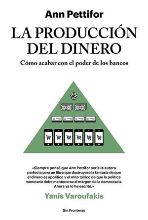 PRODUCCIÓN DEL DINERO, LA. CÓMO ACABAR CON EL PODER DE LOS BANCOS | 9788415070788 | PETTIFOR, ANN | Llibreria Aqualata | Comprar libros en catalán y castellano online | Comprar libros Igualada