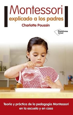 MONTESSORI EXPLICADO A LOS PADRES | 9788416820696 | POUSSIN, CHARLOTTE | Llibreria Aqualata | Comprar libros en catalán y castellano online | Comprar libros Igualada