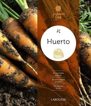 HUERTO. JARDINERIA FÁCIL | 9788416641826 | LAROUSSE EDITORIAL | Llibreria Aqualata | Comprar libros en catalán y castellano online | Comprar libros Igualada