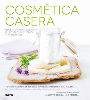 COSMÉTICA CASERA. RECETAS NATURALES PARA EL ROSTRO, EL CUERPO Y EL CABELLO | 9788416138869 | GOGGIN, JULIETTE / RIGHTON, ABI | Llibreria Aqualata | Comprar libros en catalán y castellano online | Comprar libros Igualada