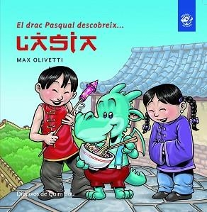 DRAC PASQUAL DESCOBREIX L'ÀSIA, EL | 9788493414634 | OLIVETTI, MAX / BOU, QUIM (IL·LUSTR) | Llibreria Aqualata | Comprar libros en catalán y castellano online | Comprar libros Igualada