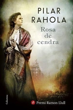 ROSA DE CENDRA (PREMI RAMON LLULL 2017) | 9788466422253 | RAHOLA, PILAR | Llibreria Aqualata | Comprar llibres en català i castellà online | Comprar llibres Igualada