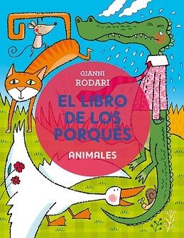 LIBRO DE LOS PORQUÉS, EL. ANIMALES | 9788491450351 | RODARI, GIANNI | Llibreria Aqualata | Comprar libros en catalán y castellano online | Comprar libros Igualada