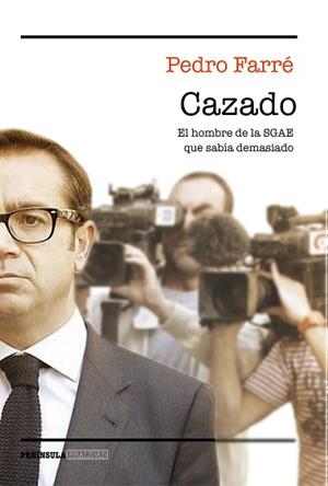 CAZADO. EL HOMBRE DE LA SGAE QUE SABÍA DEMASIADO | 9788499425665 | FARRÉ, PEDRO  | Llibreria Aqualata | Comprar libros en catalán y castellano online | Comprar libros Igualada
