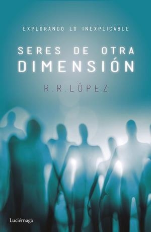 SERES DE OTRA DIMENSIÓN | 9788416694525 | LÓPEZ, R. R.  | Llibreria Aqualata | Comprar libros en catalán y castellano online | Comprar libros Igualada