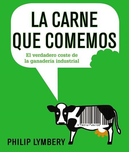 CARNE QUE COMEMOS, LA. EL VERDADERO COSTE DE LA GANADERÍA INDUSTRIAL | 9788491045526 | LYMBERY, PHILIP | Llibreria Aqualata | Comprar libros en catalán y castellano online | Comprar libros Igualada