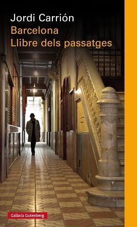 BARCELONA. EL LLIBRE DELS PASSATGES | 9788481095715 | CARRIÓN, JORGE | Llibreria Aqualata | Comprar libros en catalán y castellano online | Comprar libros Igualada