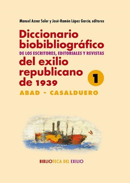 DICCIONARIO BIOBIBLIOGRÁFICO DE LOS ESCRITORES, EDITORIALES Y REVISTAS DEL EXILIO | 9788416981113 | VARIOS AUTORES | Llibreria Aqualata | Comprar libros en catalán y castellano online | Comprar libros Igualada