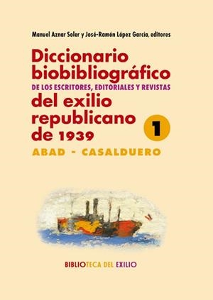 DICCIONARIO BIOBIBLIOGRÁFICO DE LOS ESCRITORES, EDITORIALES Y REVISTAS DEL EXILIO | 9788416981113 | VARIOS AUTORES | Llibreria Aqualata | Comprar llibres en català i castellà online | Comprar llibres Igualada