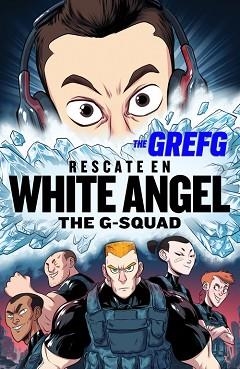 RESCATE EN WHITE ANGEL (THE G-SQUAD) | 9788490437322 | THEGREFG | Llibreria Aqualata | Comprar libros en catalán y castellano online | Comprar libros Igualada