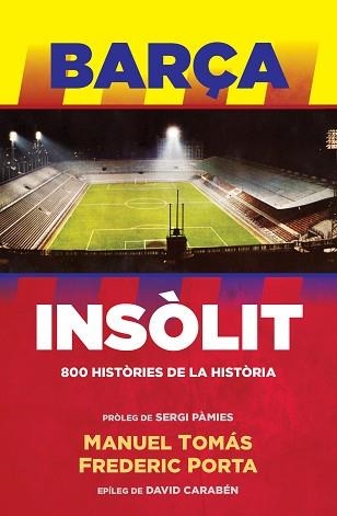 BARÇA INSÒLIT | 9788494506444 | MANUEL TOMÁS / FREDERIC PORTA | Llibreria Aqualata | Comprar libros en catalán y castellano online | Comprar libros Igualada