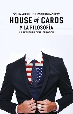 HOUSE OF CARDS Y LA FILOSOFÍA | 9788416498284 | HACKETT, J. EDWARD / IRWIN, WILLIAM | Llibreria Aqualata | Comprar llibres en català i castellà online | Comprar llibres Igualada