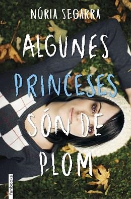 ALGUNES PRINCESES SÓN DE PLOM | 9788416716203 | SEGARRA RODRÍGUEZ, NÚRIA | Llibreria Aqualata | Comprar libros en catalán y castellano online | Comprar libros Igualada