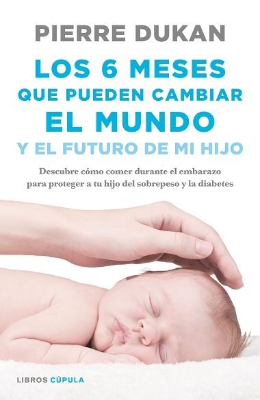 6 MESES QUE PUEDEN CAMBIAR EL MUNDO, LOS | 9788448023034 | DUKAN, PIERRE | Llibreria Aqualata | Comprar libros en catalán y castellano online | Comprar libros Igualada