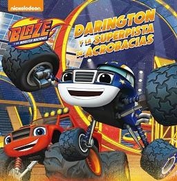 DARINGTON Y LA SUPERPISTA DE ACROBACIAS (BLAZE Y LOS MONSTER MACHINES. PRIMERAS | 9788448847449 | NICKELODEON | Llibreria Aqualata | Comprar libros en catalán y castellano online | Comprar libros Igualada
