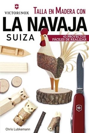 TALLA EN MADERA CON LA NAVAJA SUIZA | 9788415053705 | LUBKEMANN, CHRIS | Llibreria Aqualata | Comprar libros en catalán y castellano online | Comprar libros Igualada