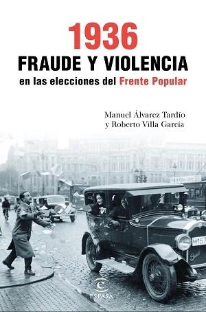 1936. FRAUDE Y VIOLENCIA EN LAS ELECCIONES DEL FRENTE POPULAR | 9788467049466 | VILLA GARCÍA, ROBERTO / ÁLVAREZ TARDÍO, MANUEL | Llibreria Aqualata | Comprar libros en catalán y castellano online | Comprar libros Igualada