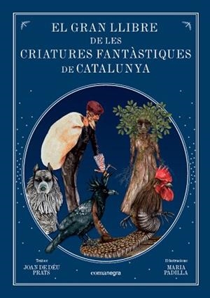 GRAN LLIBRE DE LES CRIATURES  FANTÀSTIQUES DE CATALUNYA, EL | 9788416605743 | PRATS PIJOAN, JOAN DE DÉU/PADILLA CLIMENT, MARIA | Llibreria Aqualata | Comprar libros en catalán y castellano online | Comprar libros Igualada