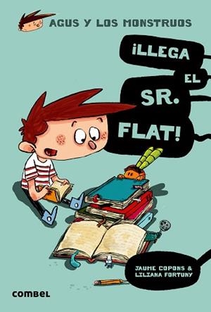AGUS Y LOS MONSTRUOS 1. ¡LLEGA EL SR. FLAT! | 9788498259117 | COPONS, JAUME / FORTUNY, LILIANA | Llibreria Aqualata | Comprar libros en catalán y castellano online | Comprar libros Igualada