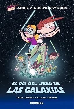 AGUS Y LOS MONSTRUOS. EL DÍA DEL LIBRO DE LAS GALAXIAS | 9788491010593 | COPONS, JAUME / FORTUNY, LILIANA | Llibreria Aqualata | Comprar llibres en català i castellà online | Comprar llibres Igualada