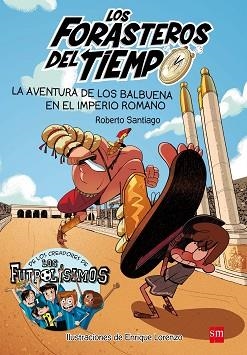 FORASTEROS DEL TIEMPO 3, LOS. LA AVENTURA DE LOS BALBUENA EN EL IMPERIO ROMANO | 9788467591781 | SANTIAGO, ROBERTO | Llibreria Aqualata | Comprar libros en catalán y castellano online | Comprar libros Igualada