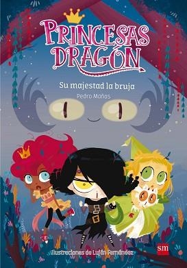 PRINCESAS DRAGÓN 3. SU MAJESTAD LA BRUJA | 9788467590661 | MAÑAS ROMERO, PEDRO | Llibreria Aqualata | Comprar libros en catalán y castellano online | Comprar libros Igualada