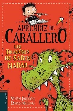 APRENDIZ DE CABALLERO 1. LOS DRAGONES NO SABEN NADAR | 9788414006344 | FRENCH, VIVIAN | Llibreria Aqualata | Comprar libros en catalán y castellano online | Comprar libros Igualada