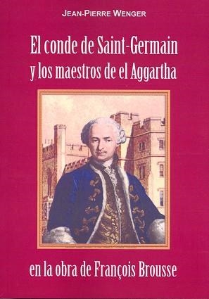 CONDE DE SAINT-GERMAIN Y LOS MAESTROS DE EL AGGARTHA EN LA OBRA DE FRANÇOIS BROUSSE, EL | 9788476271919 | WENGER, JEAN-PIERRE | Llibreria Aqualata | Comprar libros en catalán y castellano online | Comprar libros Igualada