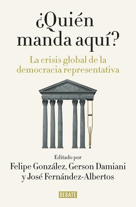 QUIÉN MANDA AQUÍ? LA CRISIS GLOBAL DE LA DEMOCRACIA REPRESENTATIVA | 9788499927176 | GONZALEZ, FELIPE / FERNANDEZ-ALBERTOS, JOS | Llibreria Aqualata | Comprar libros en catalán y castellano online | Comprar libros Igualada