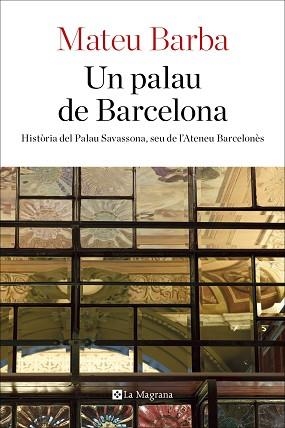 UN PALAU DE BARCELONA | 9788482648200 | BARBA, MATEU | Llibreria Aqualata | Comprar libros en catalán y castellano online | Comprar libros Igualada