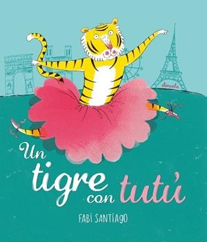 UN TIGRE AMB TUTÚ | 9788416964536 | SANTIAGO, FABI | Llibreria Aqualata | Comprar llibres en català i castellà online | Comprar llibres Igualada