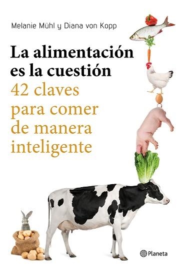ALIMENTACIÓN ES LA CUESTIÓN, LA. 42 CLAVES PARA COMER DE MANERA INTELIGENTE | 9788408169246 | MÜHL, MELANIE / VON KOPP, DIANA | Llibreria Aqualata | Comprar llibres en català i castellà online | Comprar llibres Igualada