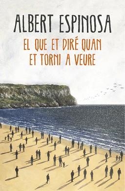 QUE ET DIRÉ QUAN ET TORNI A VEURE, EL | 9788416430659 | ESPINOSA, ALBERT | Llibreria Aqualata | Comprar libros en catalán y castellano online | Comprar libros Igualada