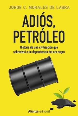 ADIÓS, PETRÓLEO | 9788491046783 | MORALES DE LABRA, JORGE C. | Llibreria Aqualata | Comprar llibres en català i castellà online | Comprar llibres Igualada