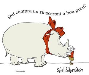 QUI COMPRA UN RINOCERONT A BON PREU? | 9788416804108 | SILVERSTEIN, SHEL | Llibreria Aqualata | Comprar libros en catalán y castellano online | Comprar libros Igualada
