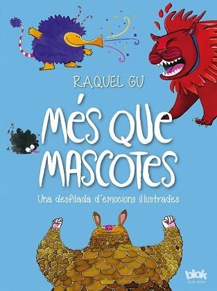 MÉS QUE MASCOTES. UNA DESFILADA D'EMOCIONS IL·LUSTRADES | 9788416712441 | GU, RAQUEL | Llibreria Aqualata | Comprar libros en catalán y castellano online | Comprar libros Igualada