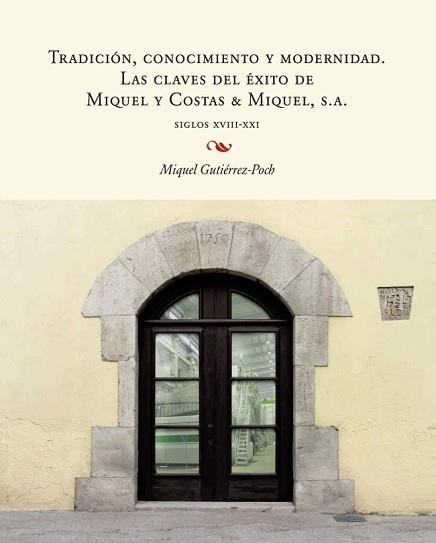 TRADICIÓN, CONOCIMIENTO Y MODERNIDAD. LAS CLAVES DEL ÉXITO DE MIQUEL Y COSTAS & MIQUE SA | 9788447540259 | GUTIÉRREZ POCH, MIQUEL | Llibreria Aqualata | Comprar libros en catalán y castellano online | Comprar libros Igualada