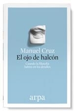 OJO DE HALCÓN, EL. CUANDO LA FILOSOFÍA HABITA EN LOS DETALLES | 9788416601325 | CRUZ, MANUEL | Llibreria Aqualata | Comprar libros en catalán y castellano online | Comprar libros Igualada