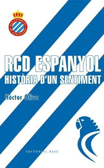 RCD ESPANYOL. HISTÒRIA D'UN SENTIMENT | 9788416587698 | OLIVA, HÈCTOR | Llibreria Aqualata | Comprar libros en catalán y castellano online | Comprar libros Igualada
