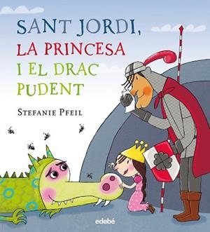 SANT JORDI, LA PRINCESA I EL DRAC PUDENT | 9788468331614 | PFEIL, STEFANIE | Llibreria Aqualata | Comprar libros en catalán y castellano online | Comprar libros Igualada