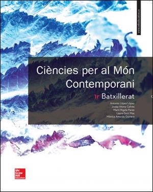 CIENCIES PER AL MON CONTEMPORANI 1R BATXILLERAT. | 9788448611422 | LÓPEZ, ANTONIO / ALSINA, JOSEP / RIGOLA, MARTI / GORT, LAURA / AMORÓS, MÒNICA | Llibreria Aqualata | Comprar llibres en català i castellà online | Comprar llibres Igualada
