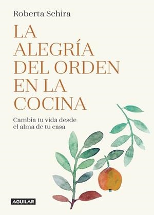 ALEGRÍA DEL ORDEN EN LA COCINA, LA | 9788403517486 | SCHIRA, ROBERTA | Llibreria Aqualata | Comprar libros en catalán y castellano online | Comprar libros Igualada