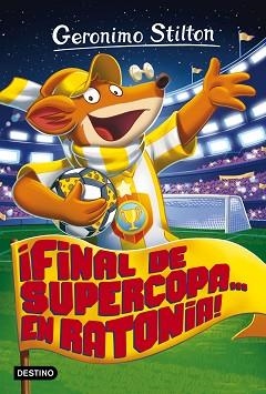 GERONIMO STILTON 65. ¡FINAL DE SUPERCOPA... EN RATONIA! | 9788408165521 | STILTON, GERONIMO | Llibreria Aqualata | Comprar libros en catalán y castellano online | Comprar libros Igualada