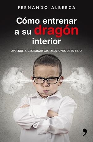 CÓMO ENTRENAR A SU DRAGÓN INTERIOR | 9788499985916 | ALBERCA, FERNANDO | Llibreria Aqualata | Comprar libros en catalán y castellano online | Comprar libros Igualada