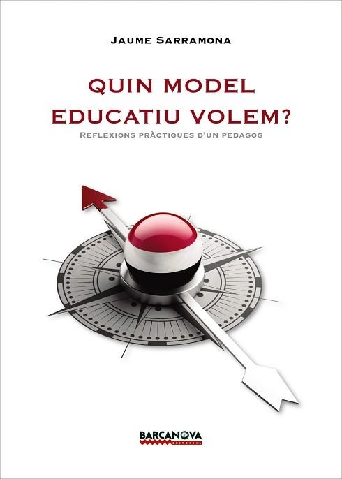QUIN MODEL EDUCATIU VOLEM? | 9788448943141 | SARRAMONA, JAUME | Llibreria Aqualata | Comprar libros en catalán y castellano online | Comprar libros Igualada