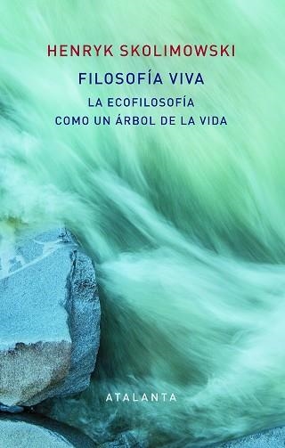 FILOSOFÍA VIVA. LA ECOFILOSOFÍA COMO UN ÁRBOL DE LA VIDA | 9788494613654 | SKOLIMOWSKI, HENRY | Llibreria Aqualata | Comprar libros en catalán y castellano online | Comprar libros Igualada
