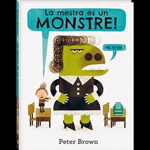 MESTRA ÉS UN MONSTRE, LA | 9788416394586 | BROWN, PETER | Llibreria Aqualata | Comprar llibres en català i castellà online | Comprar llibres Igualada